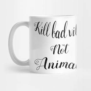 Kill bad vibes not animals - For white backgroungs Mug